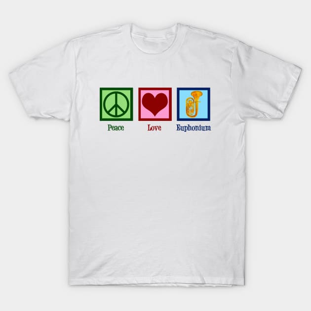 Peace Love Euphonium T-Shirt by epiclovedesigns